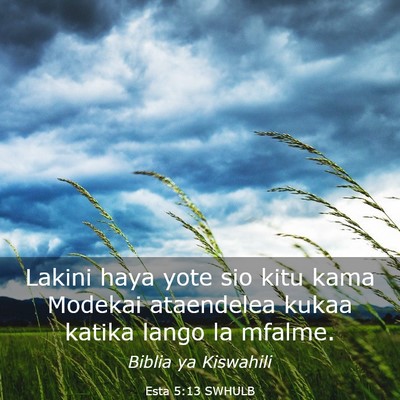 Picture 03 - Esta 5:13 SWHULB - Lakini haya yote sio kitu kama Modekai ataendelea - Bible Verse Picture