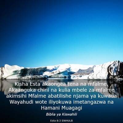 Picture 03 - Esta 8:3 SWHULB - Kisha Esta akaongea tena na mfalme. Akaanguka - Bible Verse Picture
