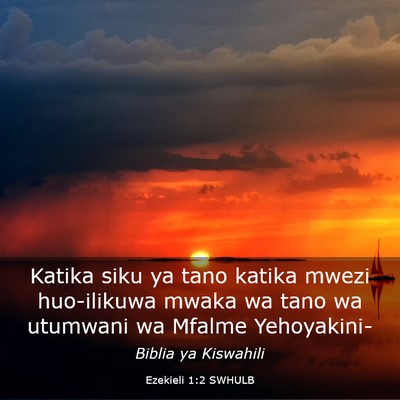 Picture 03 - Ezekieli 1:2 SWHULB - Katika siku ya tano katika mwezi huo-ilikuwa - Bible Verse Picture