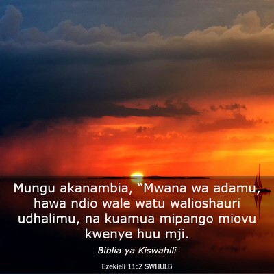 Picture 03 - Ezekieli 11:2 SWHULB - Mungu akanambia, “Mwana wa adamu, hawa ndio - Bible Verse Picture