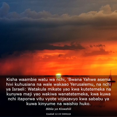 Picture 03 - Ezekieli 12:19 SWHULB - Kisha waambie watu wa nchi, 'Bwana Yahwe asema - Bible Verse Picture