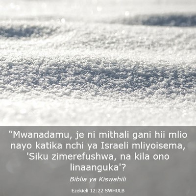 Picture 03 - Ezekieli 12:22 SWHULB - “Mwanadamu, je ni mithali gani hii mlio nayo - Bible Verse Picture