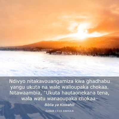 Picture 03 - Ezekieli 13:15 SWHULB - Ndivyo nitakavouangamiza kwa ghadhabu yangu ukuta - Bible Verse Picture