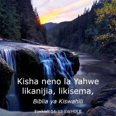 Picture 03 - Ezekieli 14:12 SWHULB - Kisha neno la Yahwe likanijia, - Bible Verse Picture