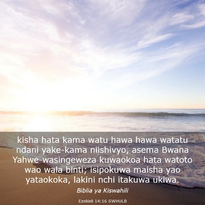 Picture 03 - Ezekieli 14:16 SWHULB - kisha hata kama watu hawa hawa watatu ndani - Bible Verse Picture
