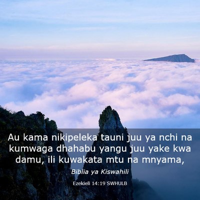 Picture 03 - Ezekieli 14:19 SWHULB - Au kama nikipeleka tauni juu ya nchi na kumwaga - Bible Verse Picture