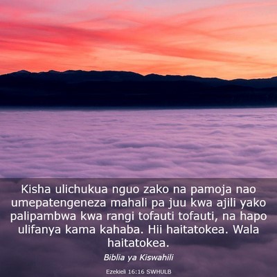 Picture 03 - Ezekieli 16:16 SWHULB - Kisha ulichukua nguo zako na pamoja nao - Bible Verse Picture