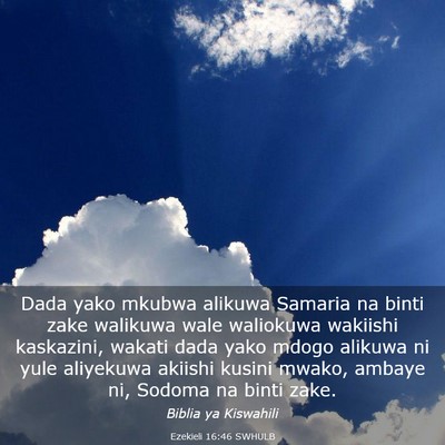 Picture 03 - Ezekieli 16:46 SWHULB - Dada yako mkubwa alikuwa Samaria na binti zake - Bible Verse Picture