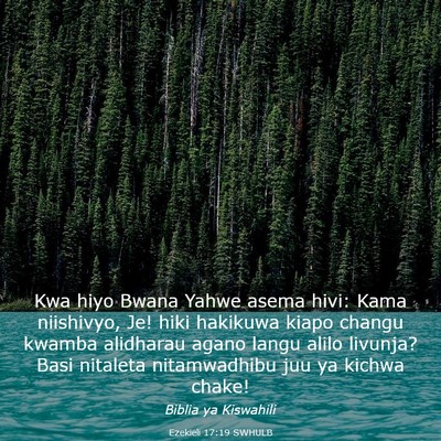 Picture 03 - Ezekieli 17:19 SWHULB - Kwa hiyo Bwana Yahwe asema hivi: Kama niishivyo, - Bible Verse Picture