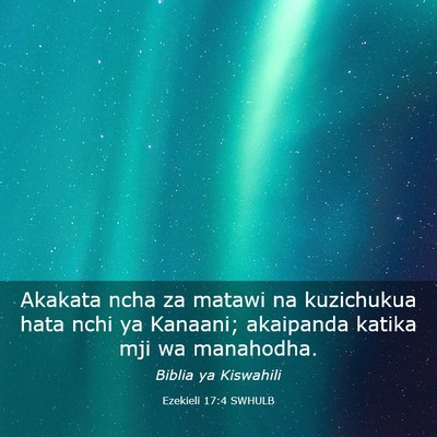 Picture 03 - Ezekieli 17:4 SWHULB - Akakata ncha za matawi na kuzichukua hata nchi ya - Bible Verse Picture