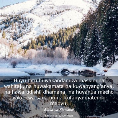 Picture 03 - Ezekieli 18:12 SWHULB - Huyu mtu huwakandamiza maskini na wahitaji, na - Bible Verse Picture