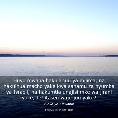 Picture 03 - Ezekieli 18:15 SWHULB - Huyo mwana hakula juu ya milima, na hakuinua - Bible Verse Picture