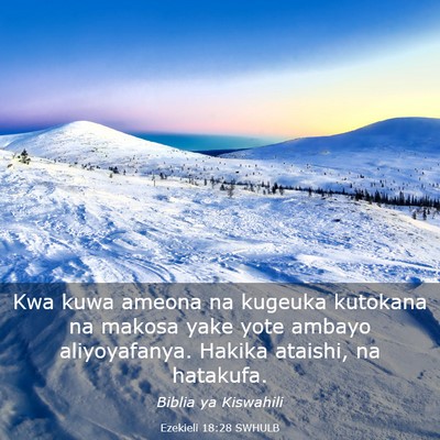 Picture 03 - Ezekieli 18:28 SWHULB - Kwa kuwa ameona na kugeuka kutokana na makosa - Bible Verse Picture