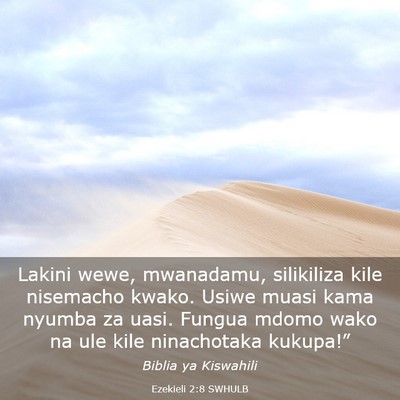 Picture 03 - Ezekieli 2:8 SWHULB - Lakini wewe, mwanadamu, silikiliza kile nisemacho - Bible Verse Picture