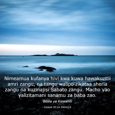 Picture 03 - Ezekieli 20:24 SWHULB - Nimeamua kufanya hivi kwa kuwa hawakuzitii amri - Bible Verse Picture