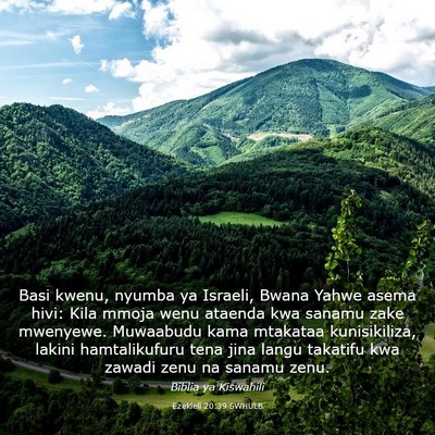 Picture 03 - Ezekieli 20:39 SWHULB - Basi kwenu, nyumba ya Israeli, Bwana Yahwe asema - Bible Verse Picture