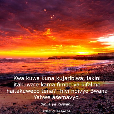 Picture 03 - Ezekieli 21:13 SWHULB - Kwa kuwa kuna kujaribiwa, lakini itakuwaje kama - Bible Verse Picture