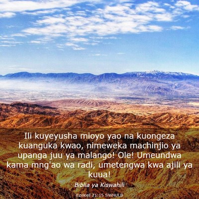 Picture 03 - Ezekieli 21:15 SWHULB - Ili kuyeyusha mioyo yao na kuongeza kuanguka - Bible Verse Picture
