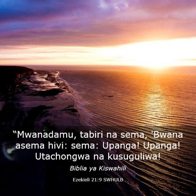 Picture 03 - Ezekieli 21:9 SWHULB - “Mwanadamu, tabiri na sema, 'Bwana asema hivi: - Bible Verse Picture