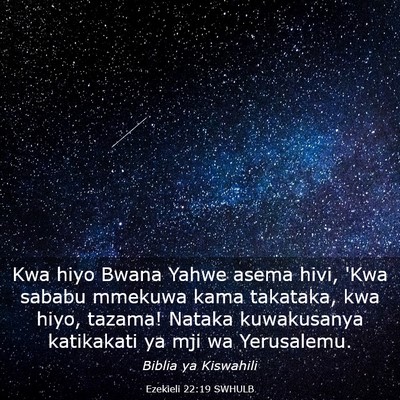 Picture 03 - Ezekieli 22:19 SWHULB - Kwa hiyo Bwana Yahwe asema hivi, 'Kwa sababu - Bible Verse Picture