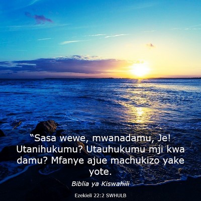 Picture 03 - Ezekieli 22:2 SWHULB - “Sasa wewe, mwanadamu, Je! Utanihukumu? - Bible Verse Picture