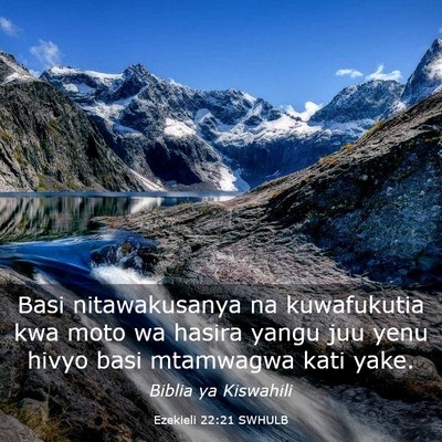 Picture 03 - Ezekieli 22:21 SWHULB - Basi nitawakusanya na kuwafukutia kwa moto wa - Bible Verse Picture