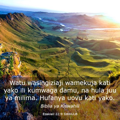 Picture 03 - Ezekieli 22:9 SWHULB - Watu wasingiziaji wamekuja kati yako ili kumwaga - Bible Verse Picture