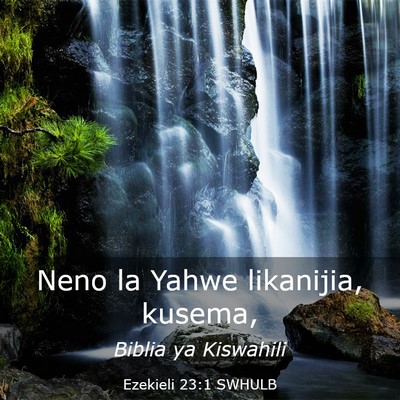Picture 03 - Ezekieli 23:1 SWHULB - Neno la Yahwe likanijia, - Bible Verse Picture