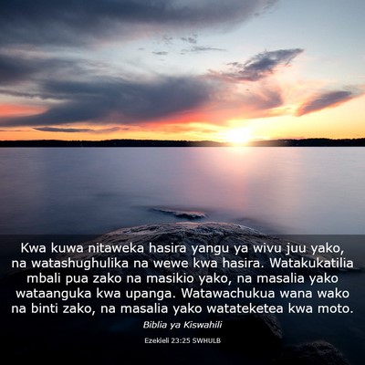 Picture 03 - Ezekieli 23:25 SWHULB - Kwa kuwa nitaweka hasira yangu ya wivu juu yako, - Bible Verse Picture