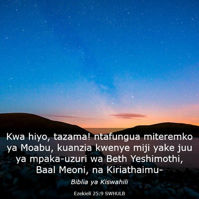 Picture 03 - Ezekieli 25:9 SWHULB - Kwa hiyo, tazama! ntafungua miteremko ya Moabu, - Bible Verse Picture