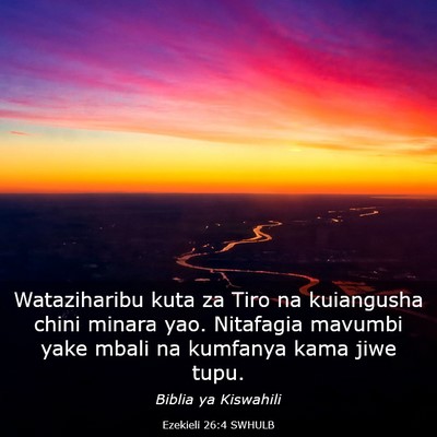 Picture 03 - Ezekieli 26:4 SWHULB - Wataziharibu kuta za Tiro na kuiangusha chini - Bible Verse Picture