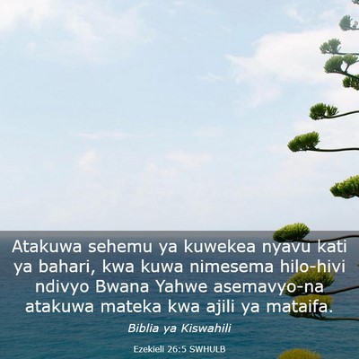 Picture 03 - Ezekieli 26:5 SWHULB - Atakuwa sehemu ya kuwekea nyavu kati ya bahari, - Bible Verse Picture