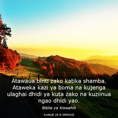 Picture 03 - Ezekieli 26:8 SWHULB - Atawaua binti zako katika shamba. Ataweka kazi ya - Bible Verse Picture