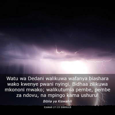Picture 03 - Ezekieli 27:15 SWHULB - Watu wa Dedani walikuwa wafanya biashara wako - Bible Verse Picture