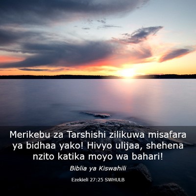 Picture 03 - Ezekieli 27:25 SWHULB - Merikebu za Tarshishi zilikuwa misafara ya bidhaa - Bible Verse Picture