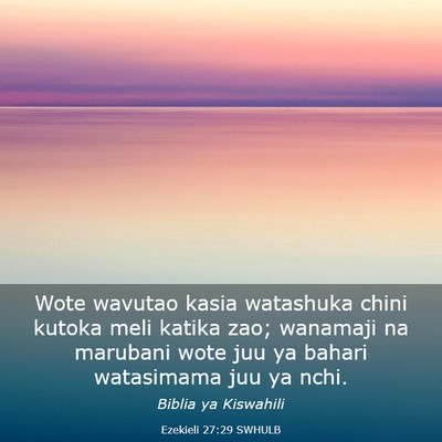 Picture 03 - Ezekieli 27:29 SWHULB - Wote wavutao kasia watashuka chini kutoka meli - Bible Verse Picture
