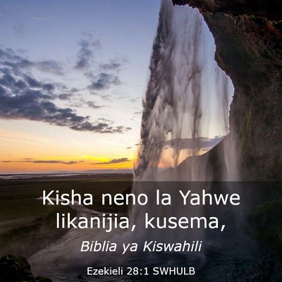 Picture 03 - Ezekieli 28:1 SWHULB - Kisha neno la Yahwe likanijia, - Bible Verse Picture