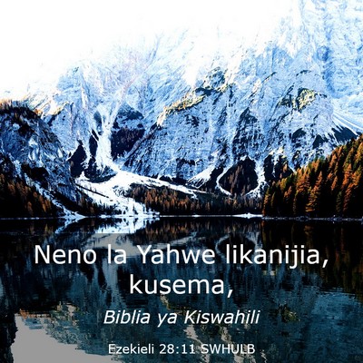 Picture 03 - Ezekieli 28:11 SWHULB - Neno la Yahwe likanijia, - Bible Verse Picture