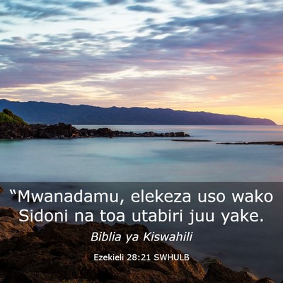 Picture 03 - Ezekieli 28:21 SWHULB - “Mwanadamu, elekeza uso wako Sidoni na toa - Bible Verse Picture