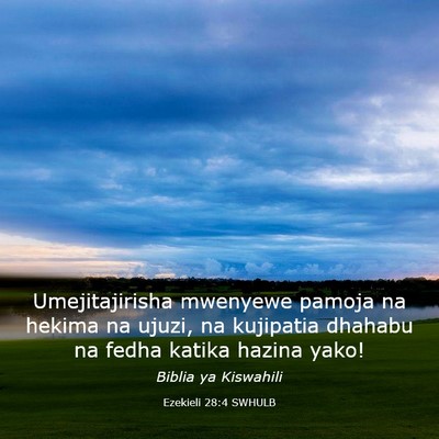 Picture 03 - Ezekieli 28:4 SWHULB - Umejitajirisha mwenyewe pamoja na hekima na - Bible Verse Picture