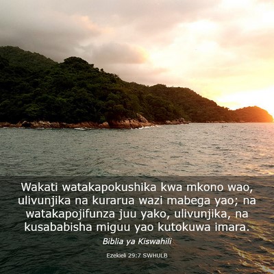 Picture 03 - Ezekieli 29:7 SWHULB - Wakati watakapokushika kwa mkono wao, ulivunjika - Bible Verse Picture