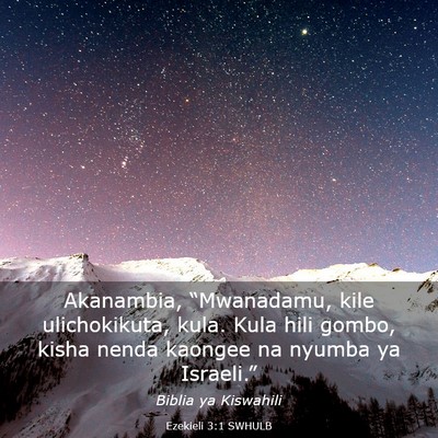 Picture 03 - Ezekieli 3:1 SWHULB - Akanambia, “Mwanadamu, kile ulichokikuta, kula. - Bible Verse Picture