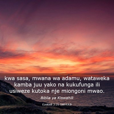 Picture 03 - Ezekieli 3:25 SWHULB - kwa sasa, mwana wa adamu, wataweka kamba juu yako - Bible Verse Picture