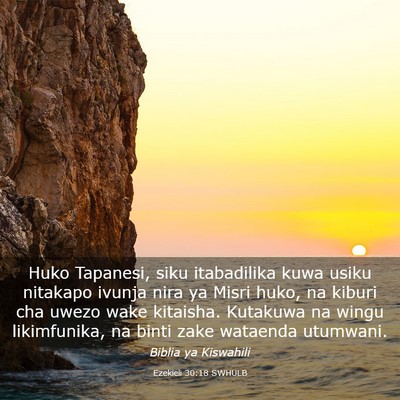 Picture 03 - Ezekieli 30:18 SWHULB - Huko Tapanesi, siku itabadilika kuwa usiku - Bible Verse Picture