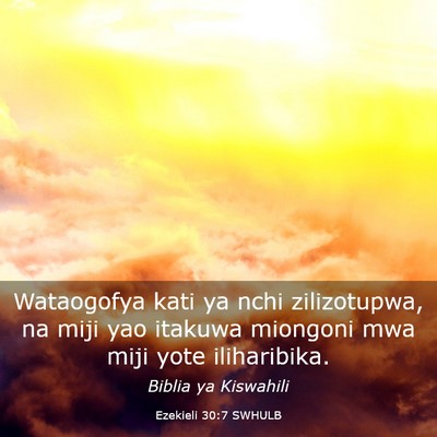 Picture 03 - Ezekieli 30:7 SWHULB - Wataogofya kati ya nchi zilizotupwa, na miji yao - Bible Verse Picture