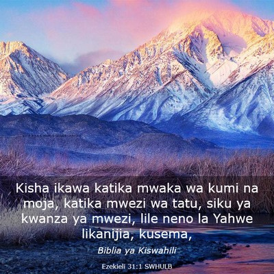 Picture 03 - Ezekieli 31:1 SWHULB - Kisha ikawa katika mwaka wa kumi na moja, katika - Bible Verse Picture
