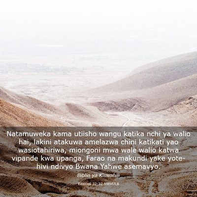Picture 03 - Ezekieli 32:32 SWHULB - Natamuweka kama utiisho wangu katika nchi ya - Bible Verse Picture