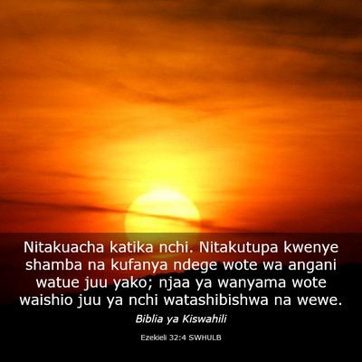 Picture 03 - Ezekieli 32:4 SWHULB - Nitakuacha katika nchi. Nitakutupa kwenye shamba - Bible Verse Picture