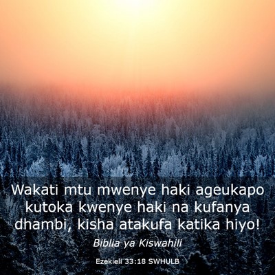 Picture 03 - Ezekieli 33:18 SWHULB - Wakati mtu mwenye haki ageukapo kutoka kwenye - Bible Verse Picture
