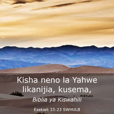Picture 03 - Ezekieli 33:23 SWHULB - Kisha neno la Yahwe likanijia, - Bible Verse Picture